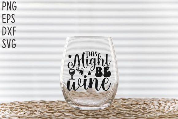 This Might Be Wine SVG Cricut Files Review